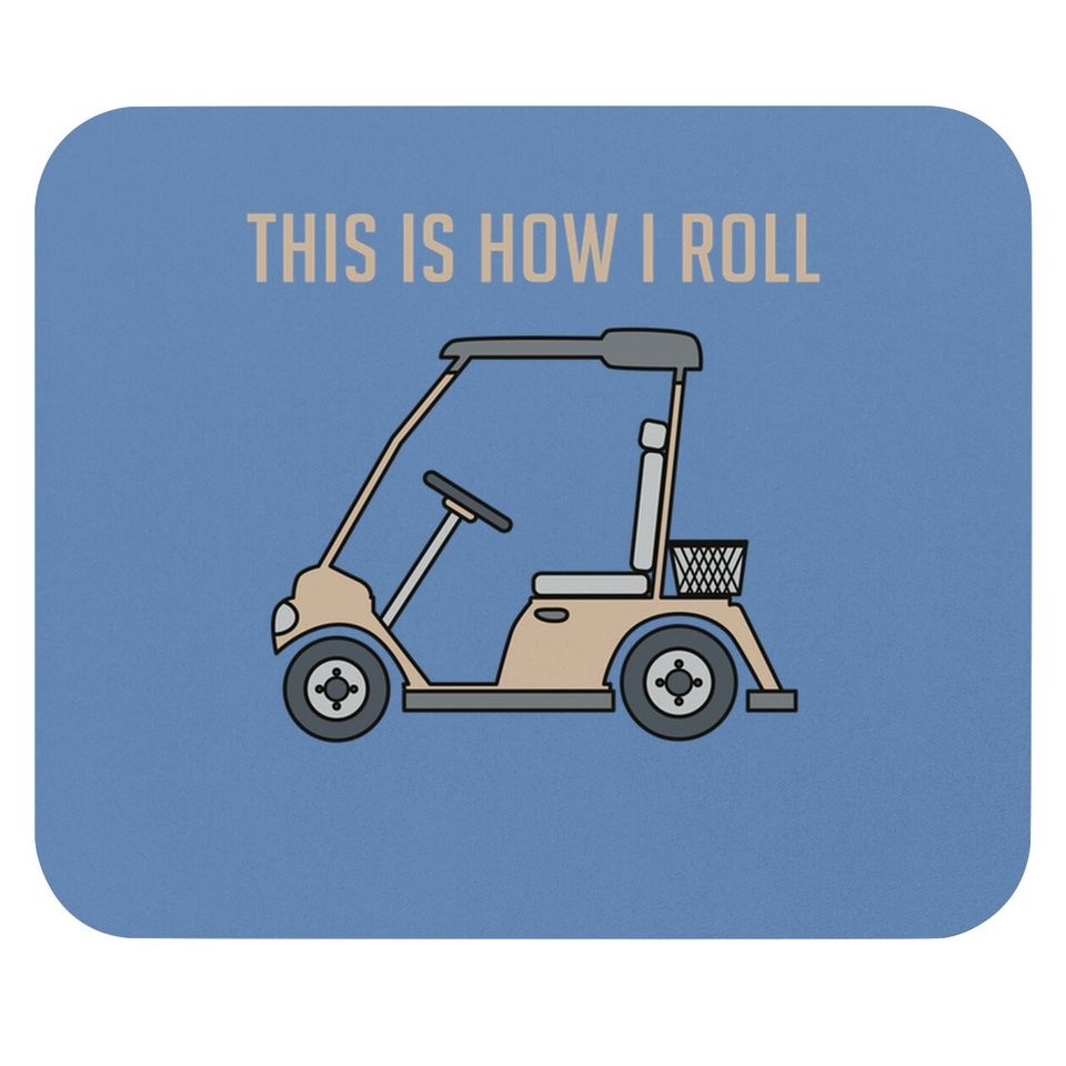 This Is How I Roll Golf Cart Funny Golfers Mouse Pad