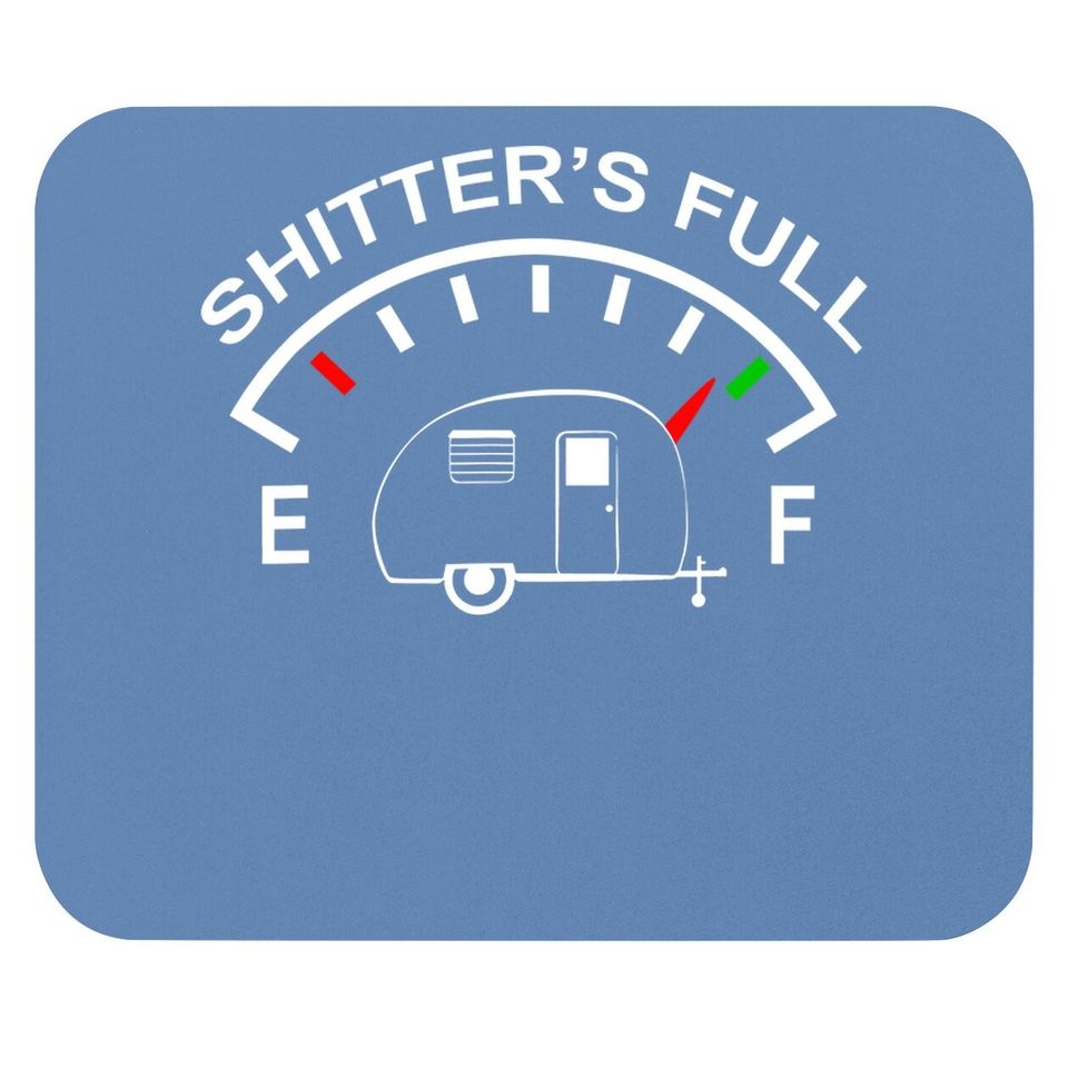Shitters Full Funny Camper Rv Camping Mouse Pad