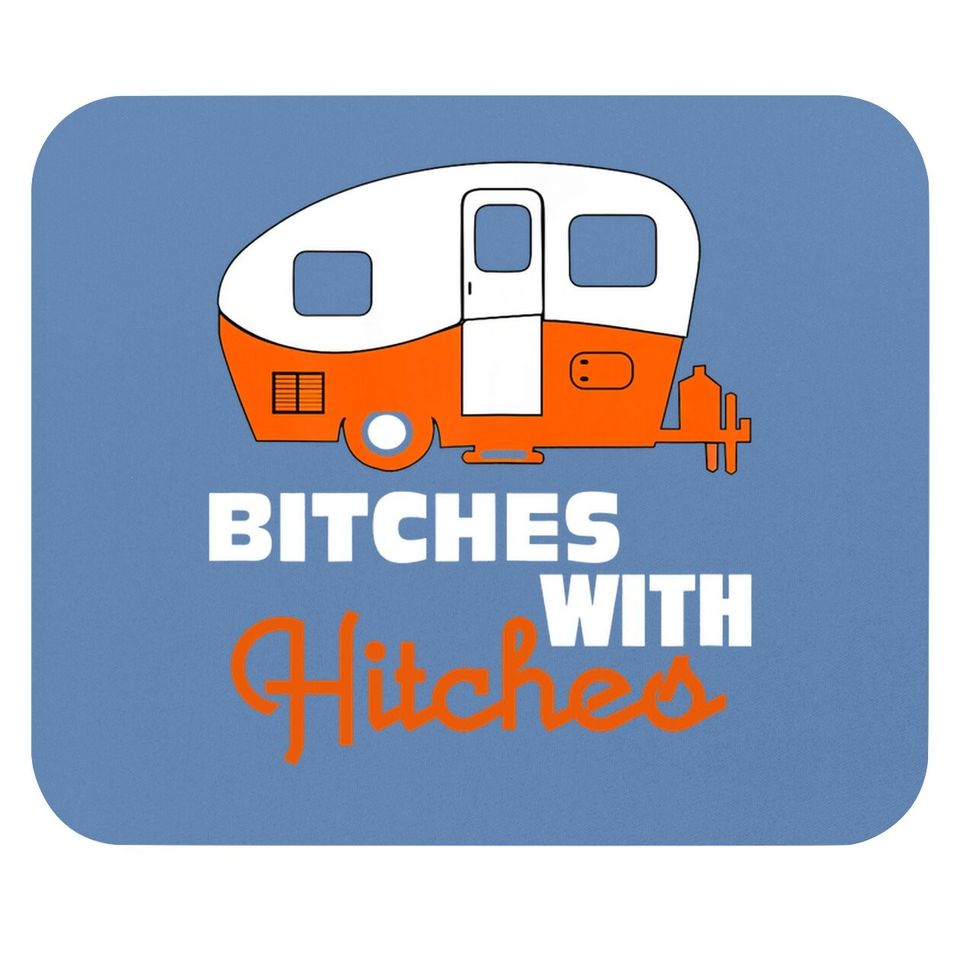Funny Camping Mouse Pad Bitches With Hitches
