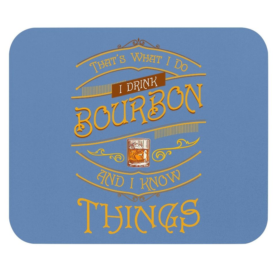 Funny I Drink Bourbon And I Know Things Gift Mouse Pad