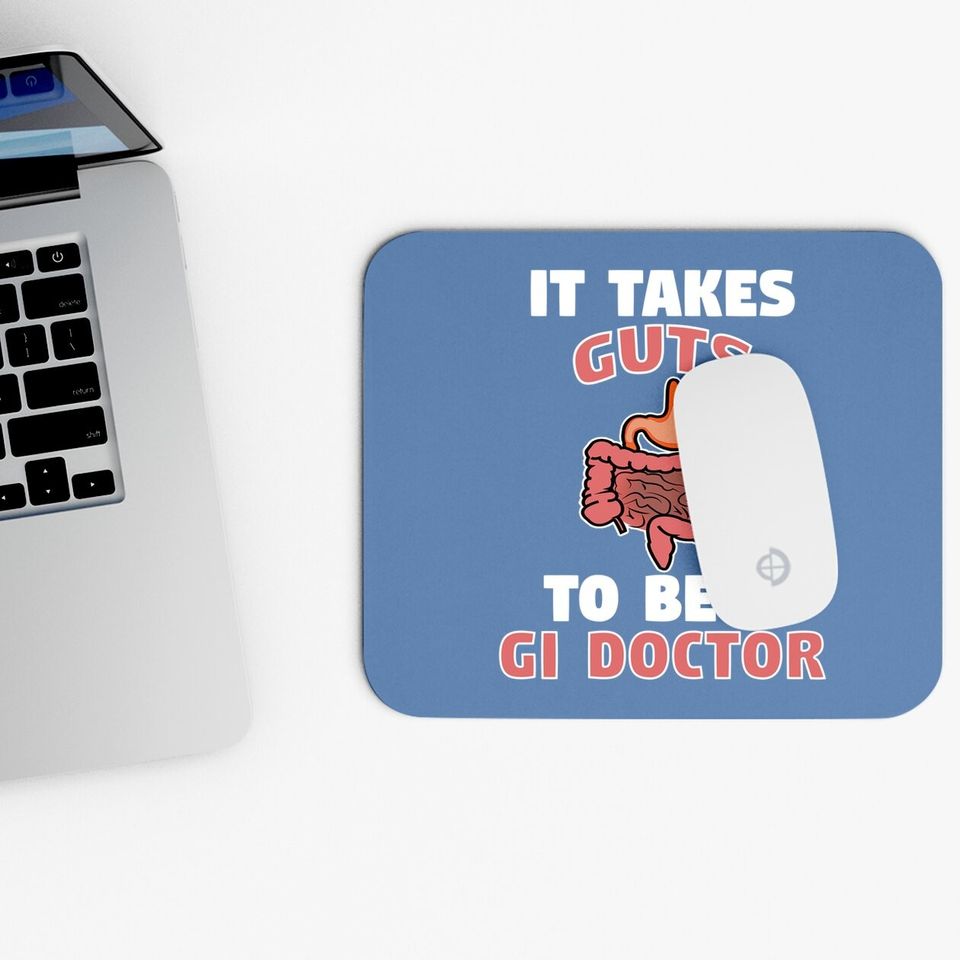 Funny Gastroenterologist It Takes Guts To Be Gi Doctor Gift Mouse Pad