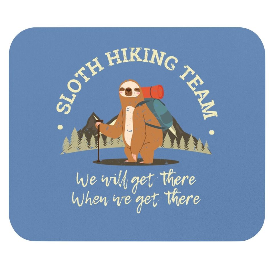 Sloth Hiking Team We Will Get There When We Get There Mouse Pad