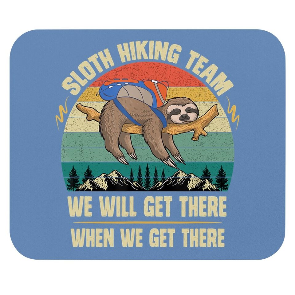 Sloth Hiking Team We Will Get There When We Get There Mouse Pad