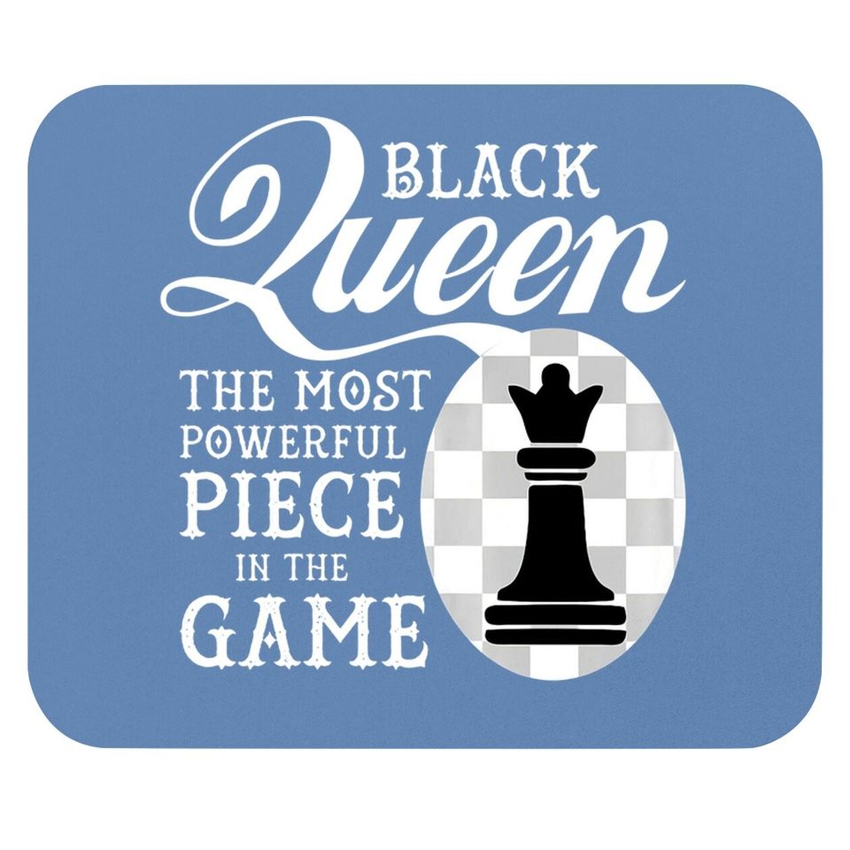 Black Queen The Most Powerful Piece In The Game Mouse Pad