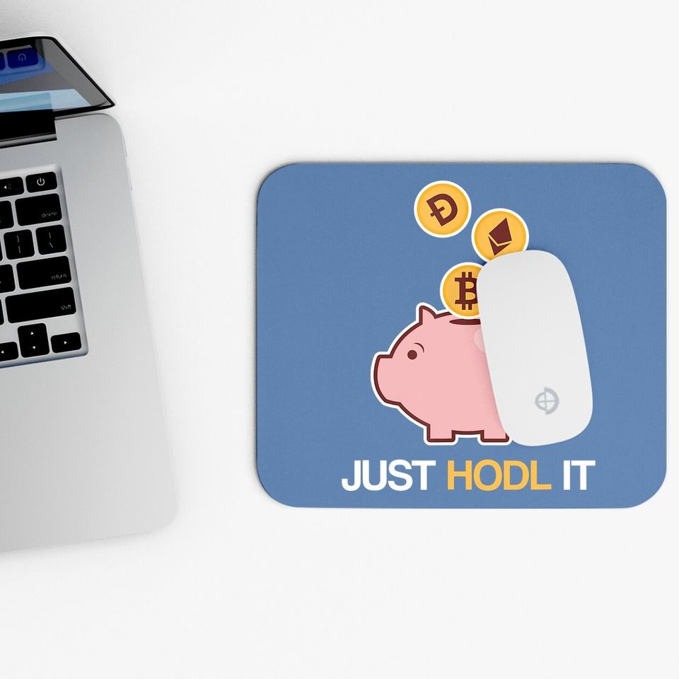 Just Hodl It Funny Cryptocurrency Bitcoin Ethereum Dogecoin Mouse Pad