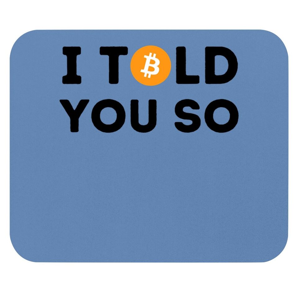 I Told You So - Funny Crypto Trader Btc Bitcoin Investor Mouse Pad