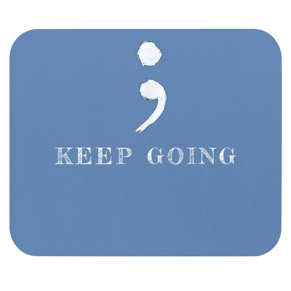 Semicolon Project, Keep Going, Mental Health Awareness Mouse Pad