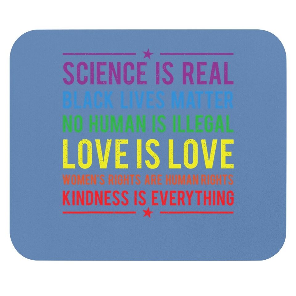 Kindness Is Everything Science Is Real, Love Is Love Mouse Pad Mouse Pad