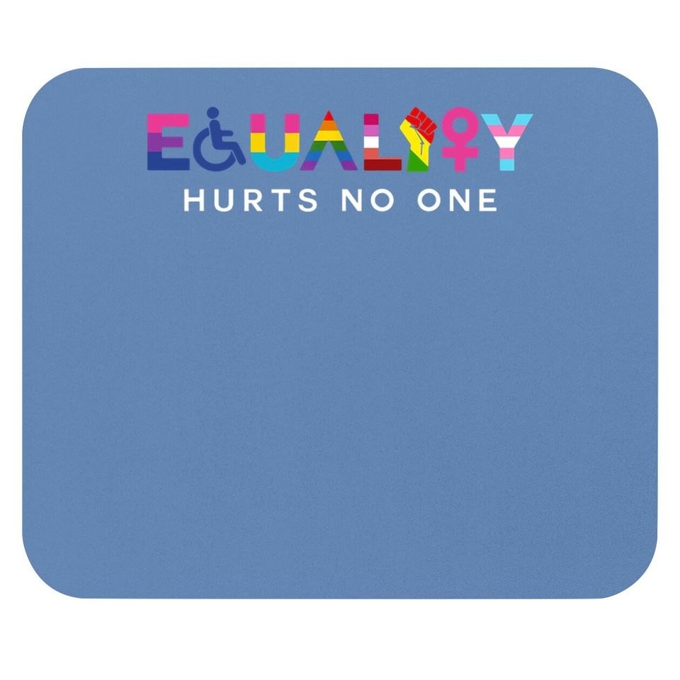 Equality Hurts No One Lgbt Black Disabled Right Kind, International Justice Mouse Pad