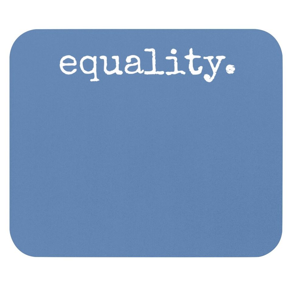 Equality Mouse Pad - Equal Human Rights Liberty Justice Peace