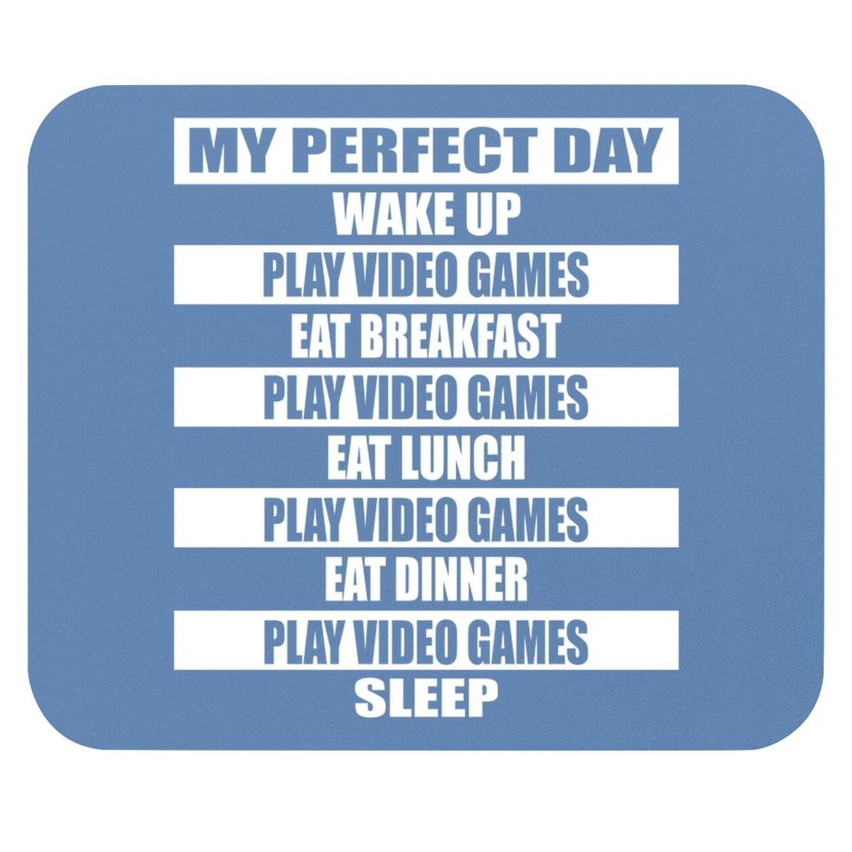 My Perfect Day Video Games Mouse Pad Funny Cool Gamer Mouse Pad Gift Mouse Pad