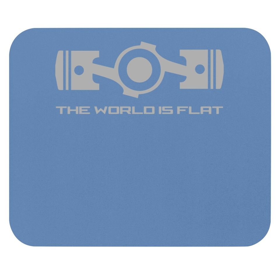 The World Is Flat Opposed Cylinder Engine Flat Earth Mouse Pad