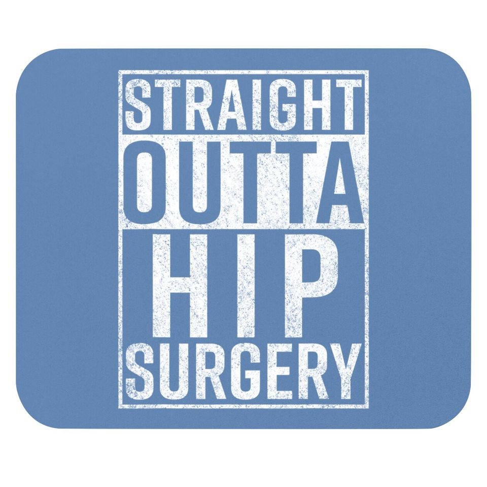 Straight Outta Hip Surgery Mouse Pad Funny Get Well Gag Gift