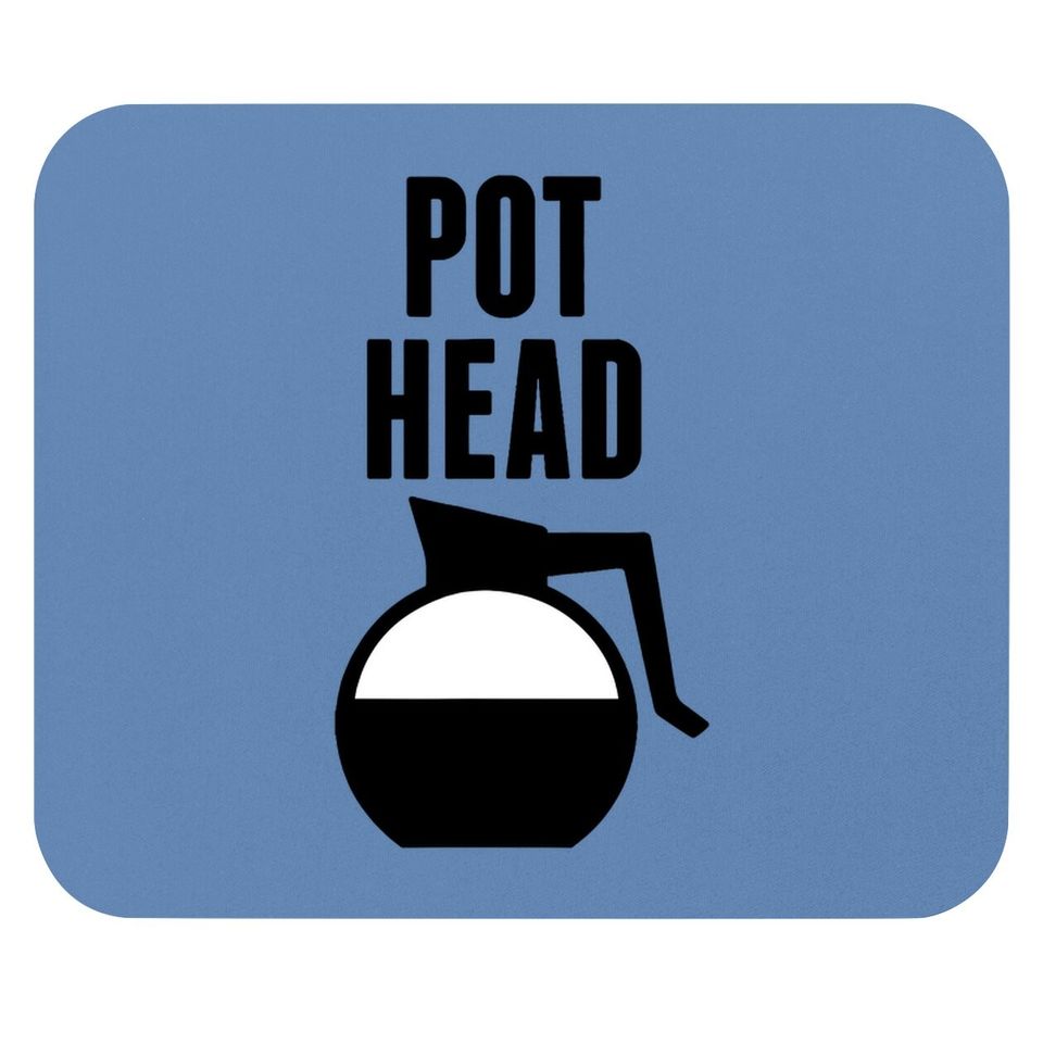 Pot Head Coffee Caffeine Fanatic Mouse Pad