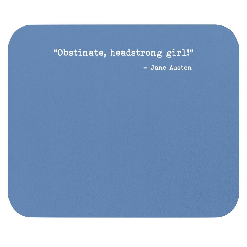 Jane Austen Quote Obstinate Headstrong Girl Jane Austen Mouse Pad