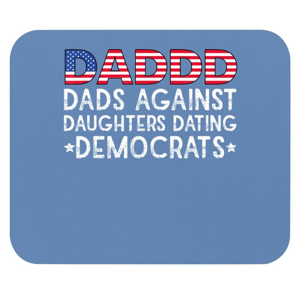 Daddd Dads Against Daughters Dating Democrats Mouse Pad