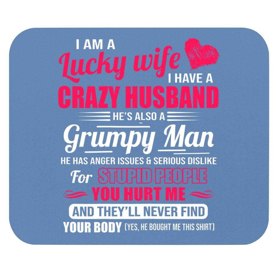 I Am A Lucky Wife, I Have A Crazy Husband Gift For Mouse Pad
