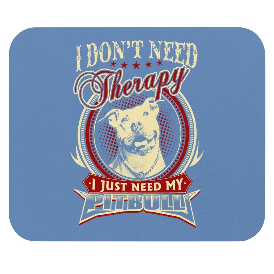 Pitbull Dont Need Therapy Just Need Pitbull Mouse Pad