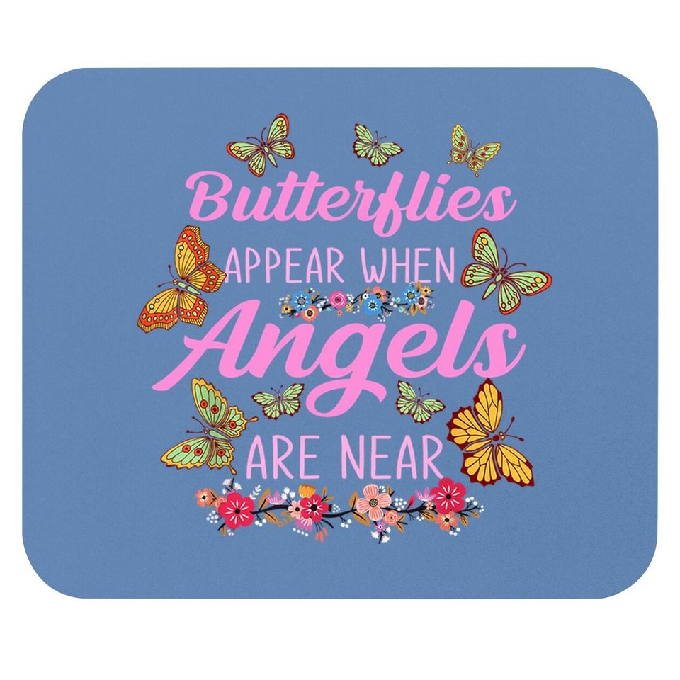 Butterflies Appear When Angels Are Near Butterfly Mouse Pad