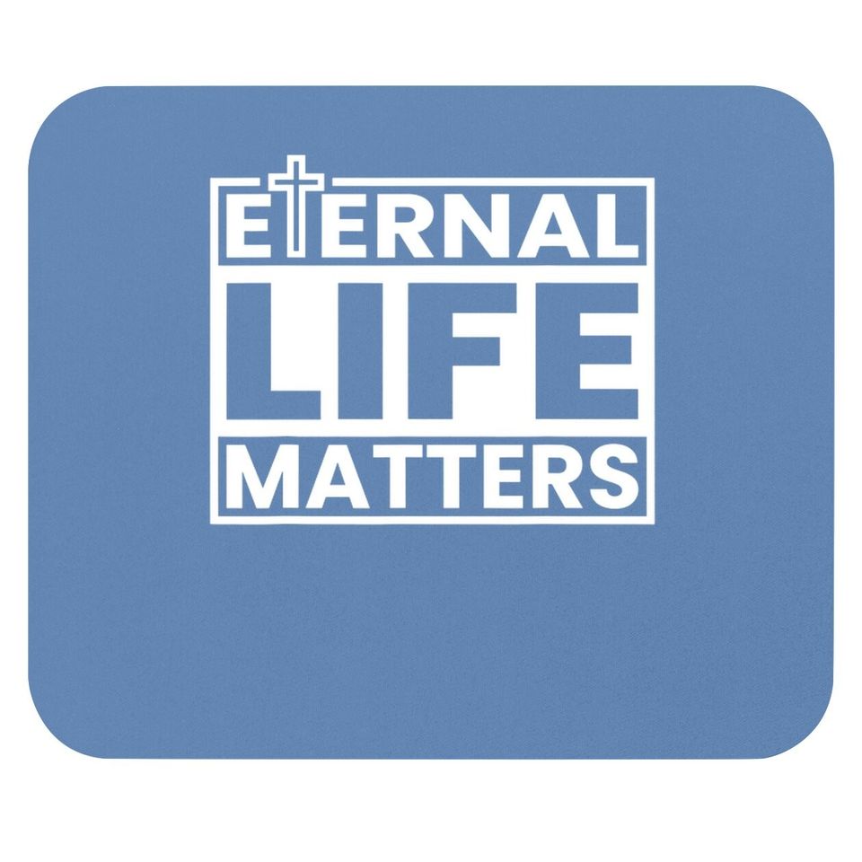 Eternal Life Matters Mouse Pad