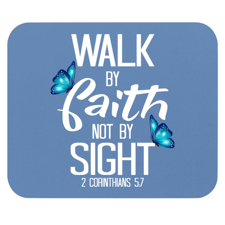 2 Corinthians 5:7 - Walk By Faith Not By Sight Mouse Pad