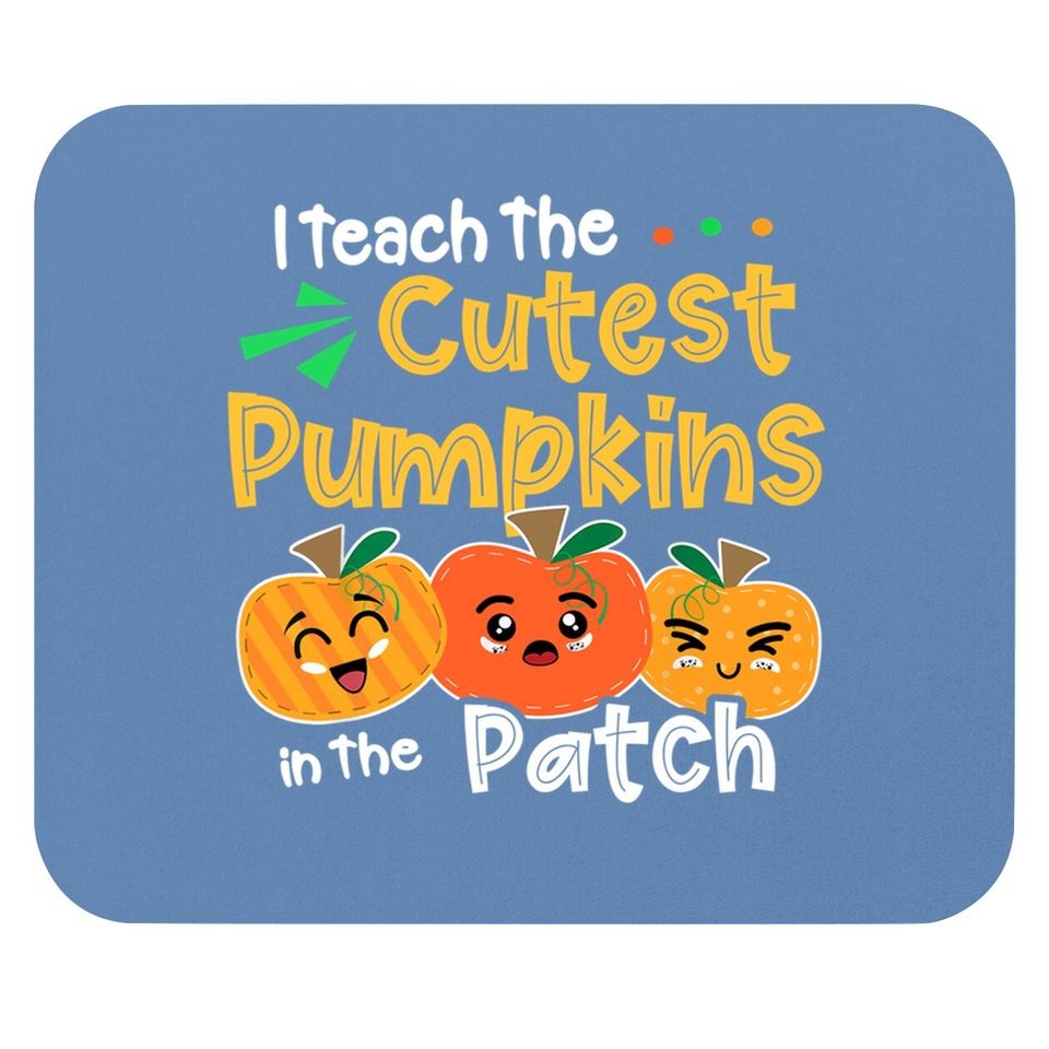 I Teach The Cutest Pumpkins In The Patch Teacher Halloween Mouse Pad