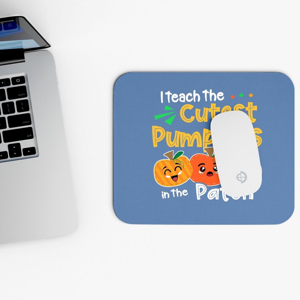 I Teach The Cutest Pumpkins In The Patch Teacher Halloween Mouse Pad