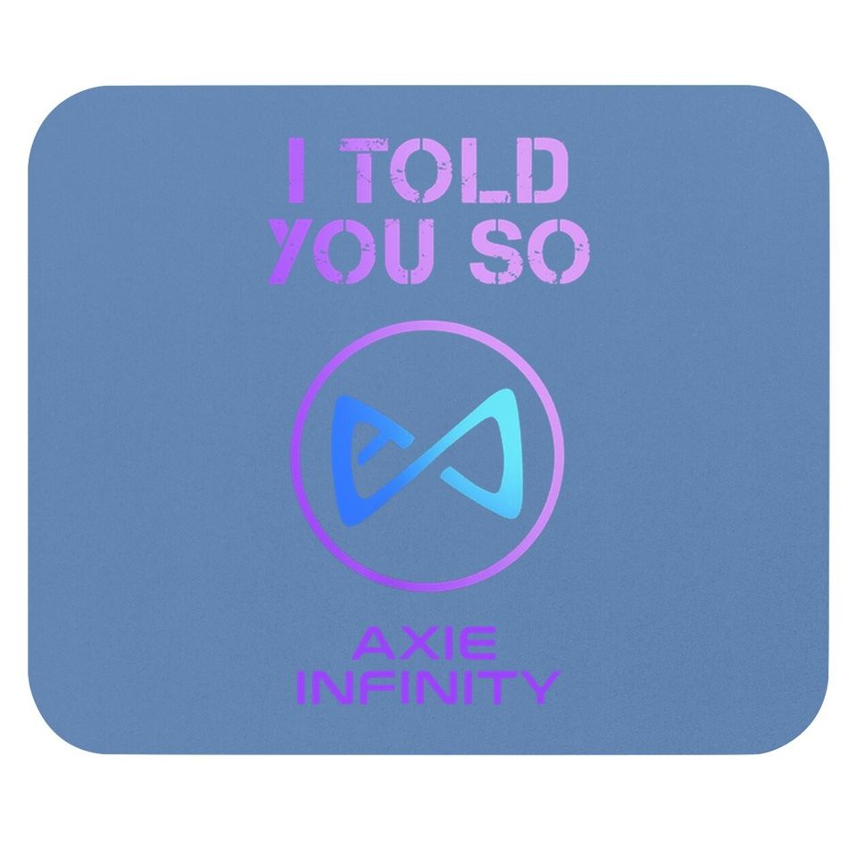 I Told You So To Hodl Axs Axie Infinity Token To Millionaire Mouse Pad