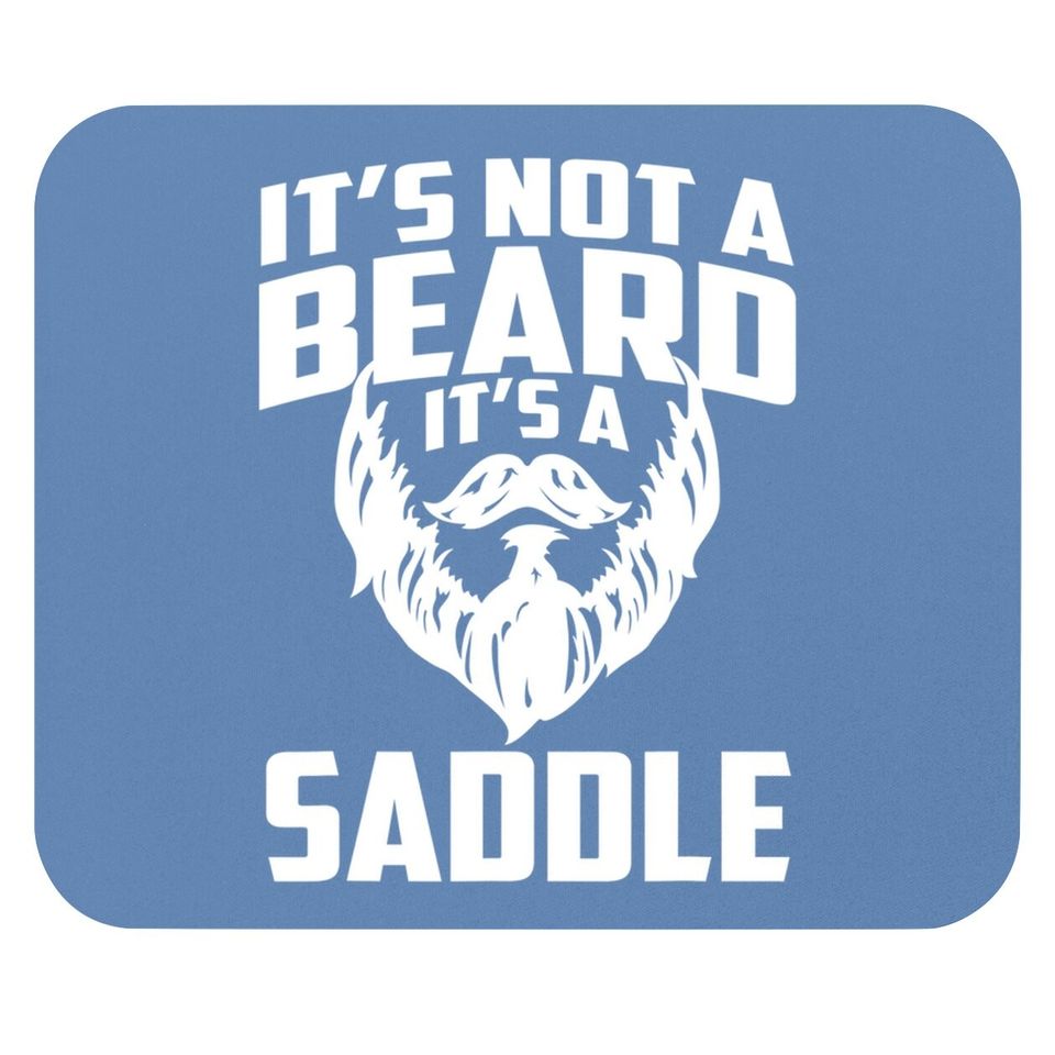 It's Not A Beard It's A Saddle Mouse Pad