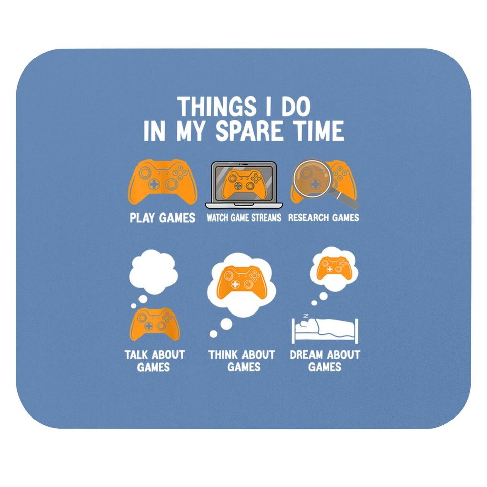 6 Things I Do In My Spare Time Video Games Mouse Pad Gamers Mouse Pad