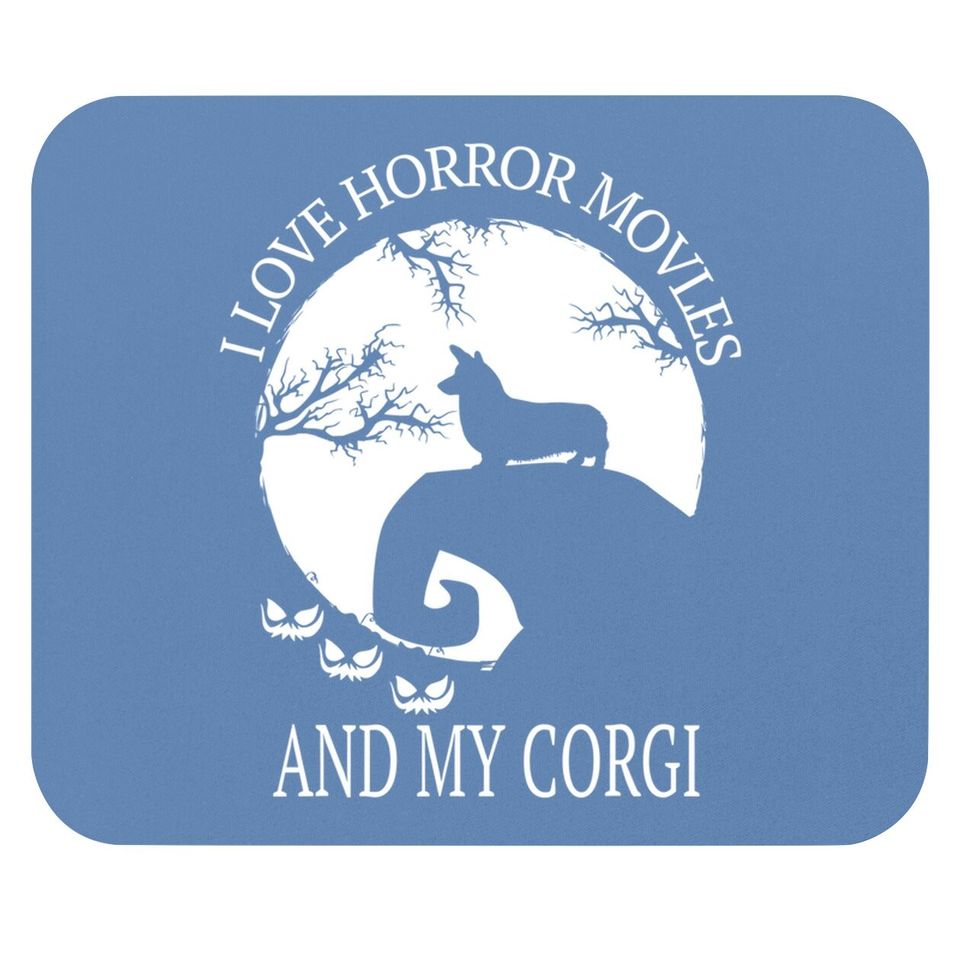 I Love Horror Movies And My Corgi Mouse Pad