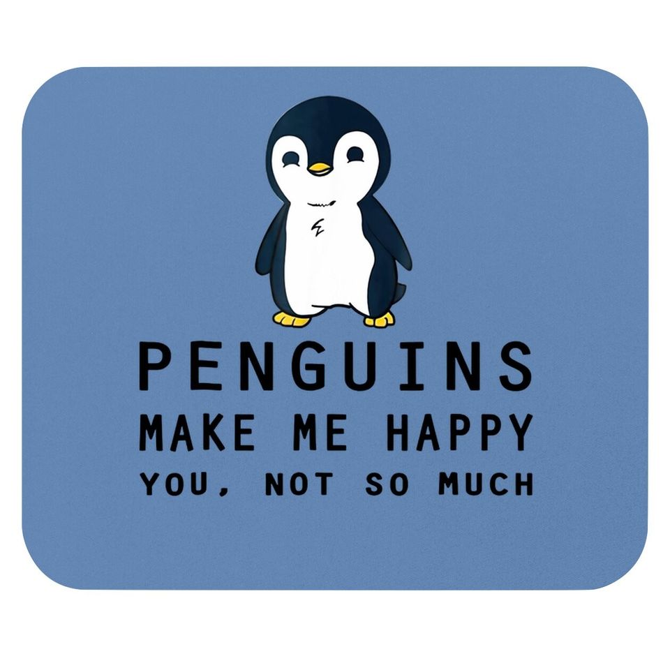Penguins Make Me Happy Penguin Mouse Pad
