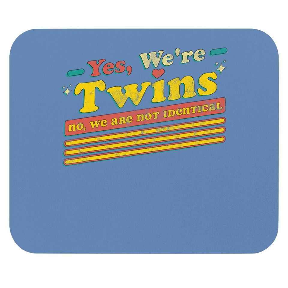 Yes We're Twins No We Are Not Identical Funny Twin Vintage Mouse Pad