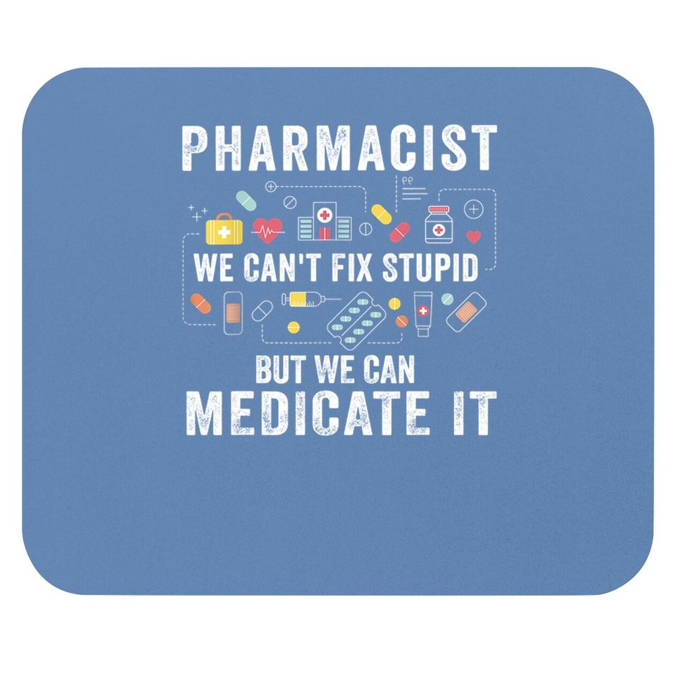 Pharmacist We Can't Fix Stupid Pharmacy Student Mouse Pad