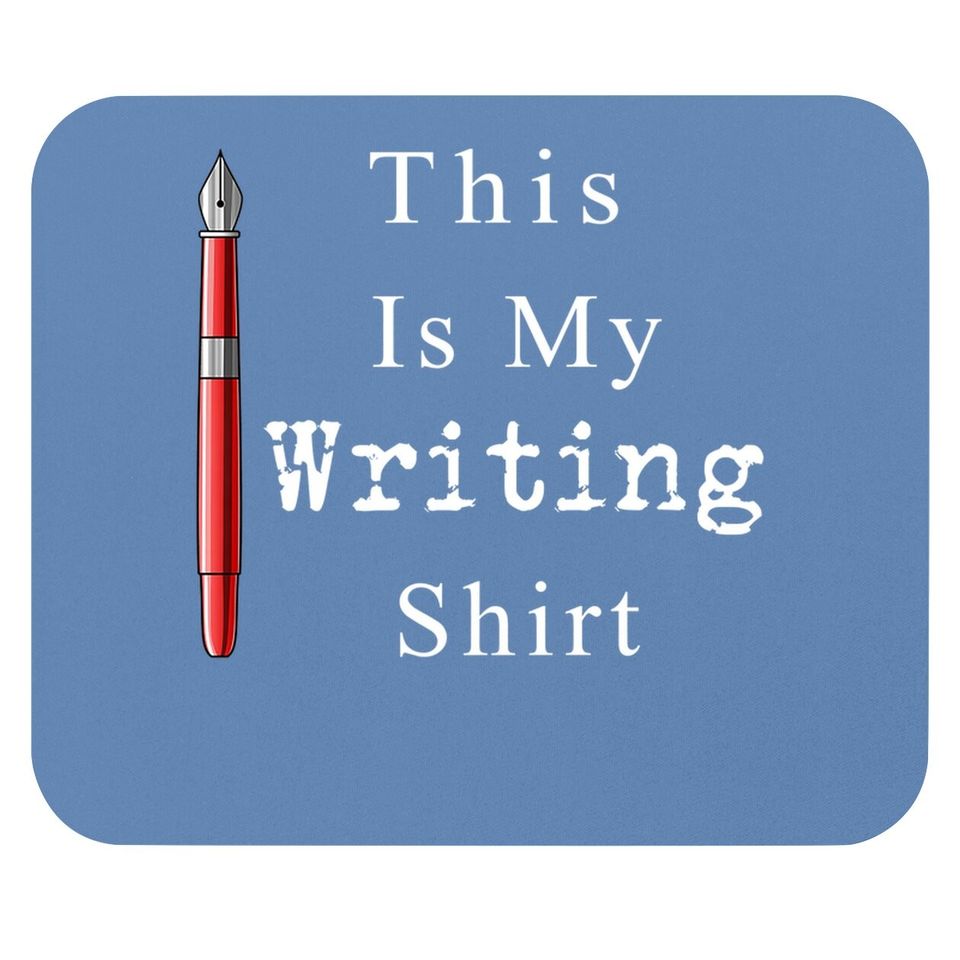 Funny Author Writer Novelist Poet This Is My Writing Mouse Pad