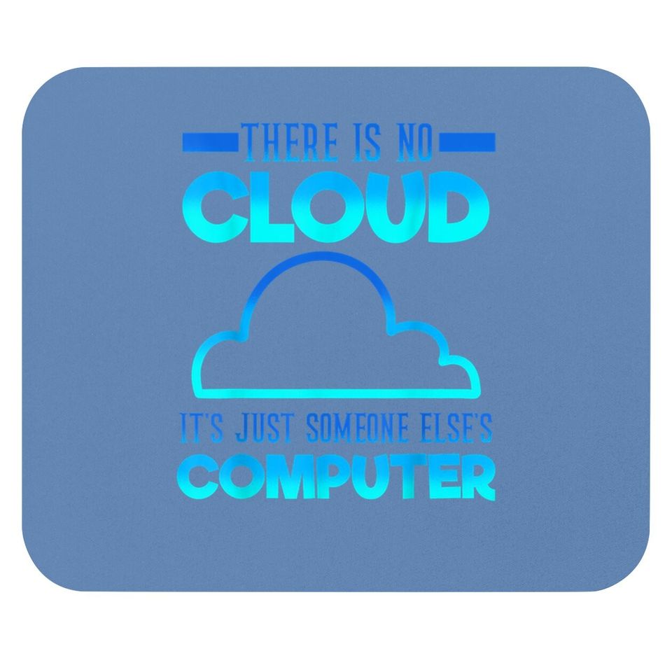 There Is No Cloud It's Just Someone Else's Computer Weather Mouse Pad