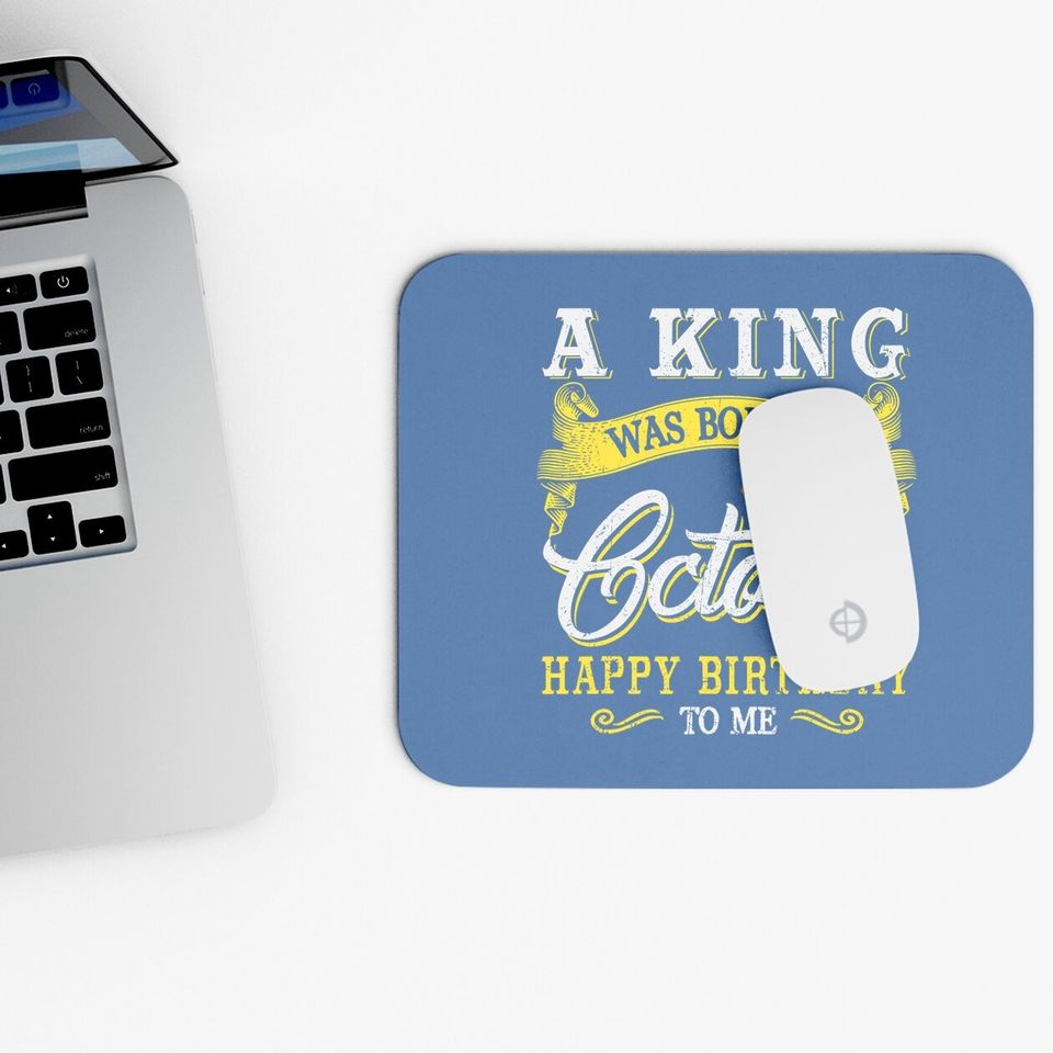 A King Was Born In October Happy Birthday To Me Mouse Pad