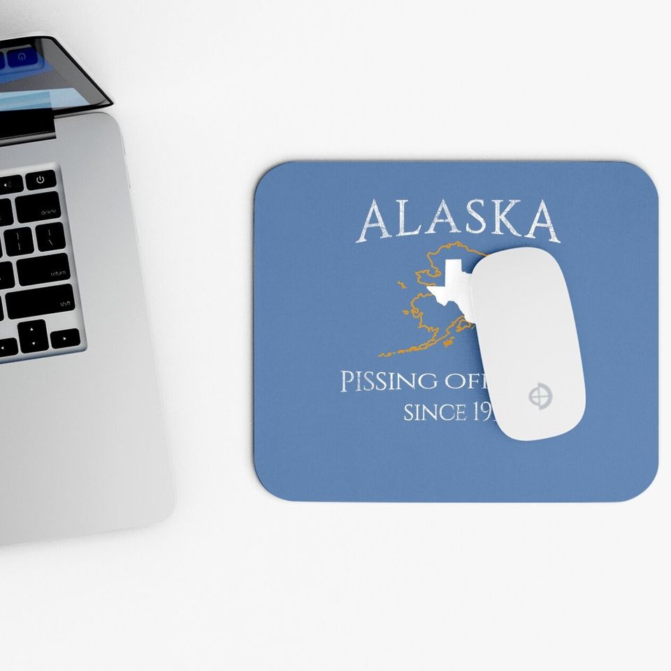Alaska Pissing Off Texas Since 1959 Size State Mouse Pad