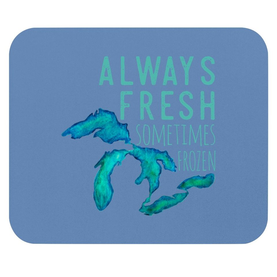 Great Lakes Always Really Fresh, Sometimes Frozen Mouse Pad