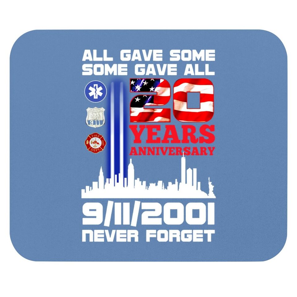 All Gave Some Some Gave All 20 Years Anniversary 9/11/2001 Never Forget Mouse Pad - 9/11 20th Anniversary Mouse Pad