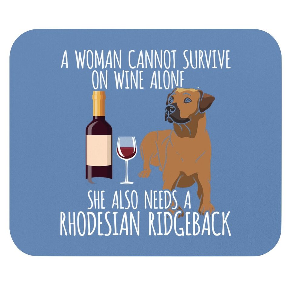 Rhodesian Ridgeback Woman Can't Survive Wine Alone Mouse Pad
