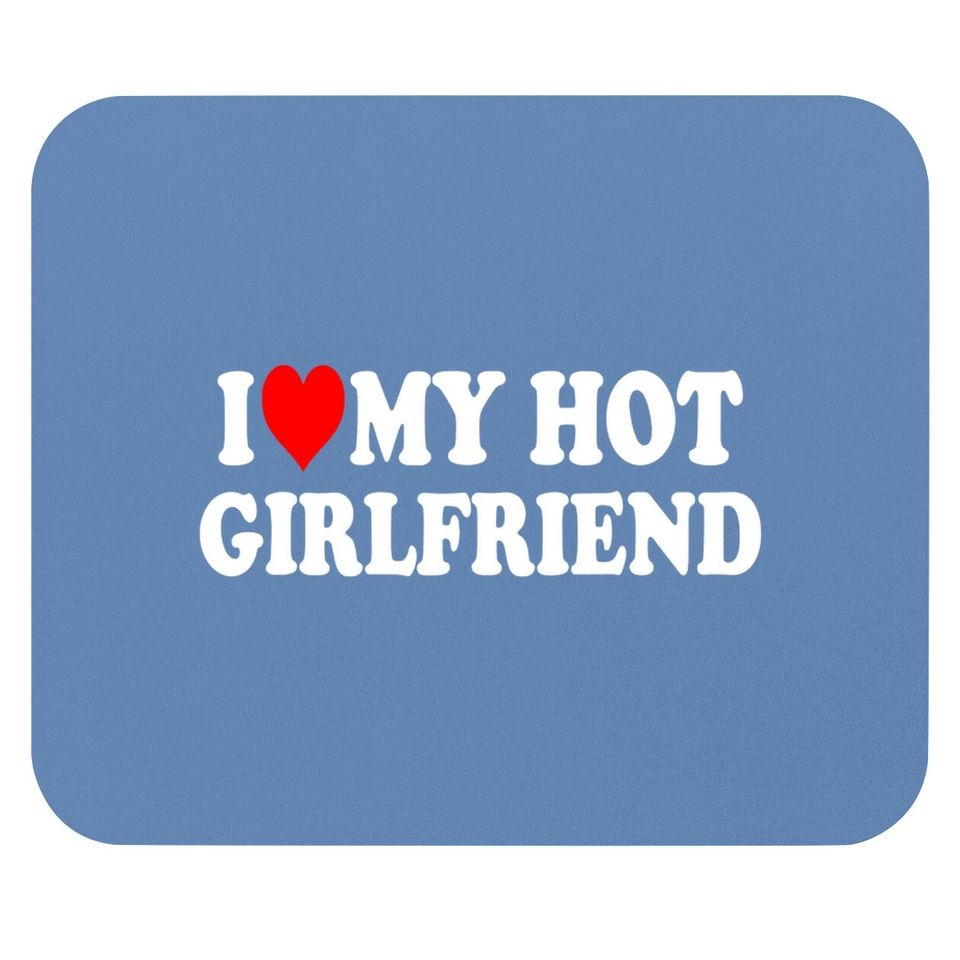 I Love My Hot Girlfriend Mouse Pad Gf I Heart My Hot Girlfriend Mouse Pad