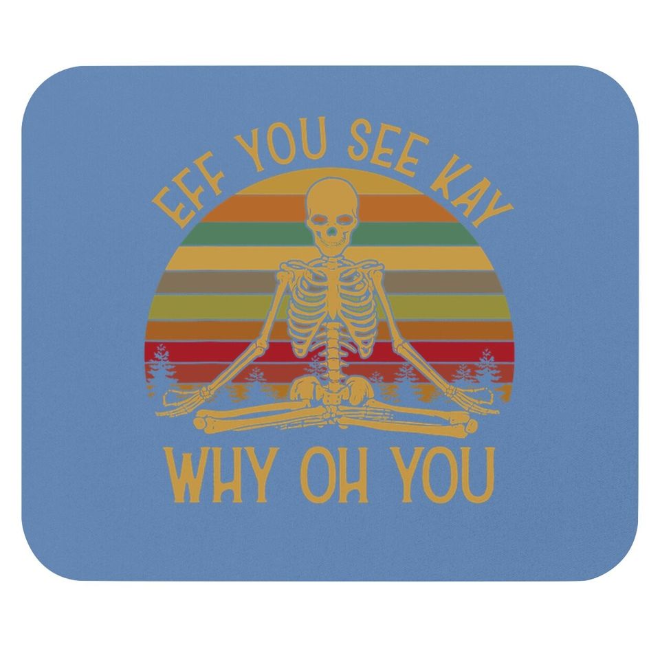 Eff You See Kay Why Oh U Skeleton Yoga Vintage Sunset Mouse Pad