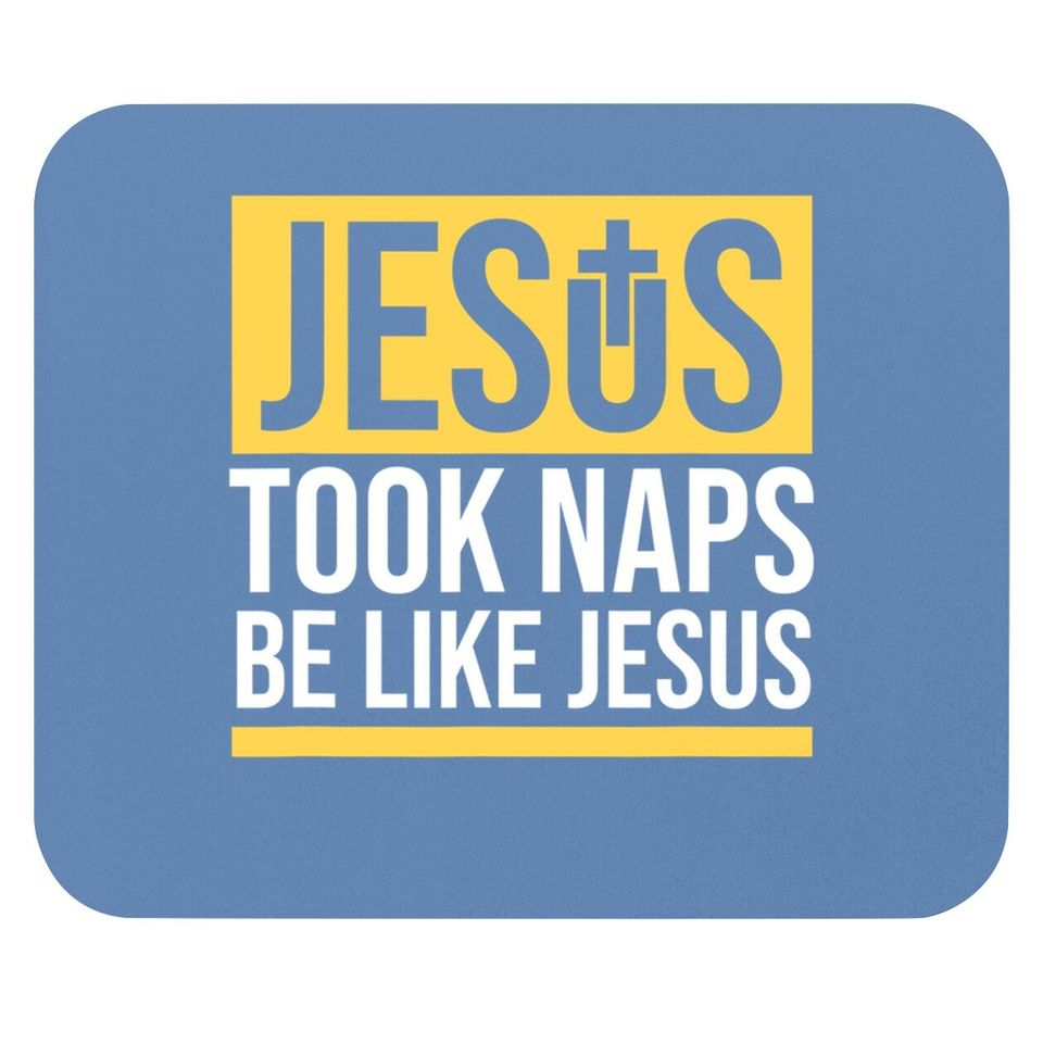 Jesus Took Naps Be Like Jesus Bible Verse Christian Mouse Pad