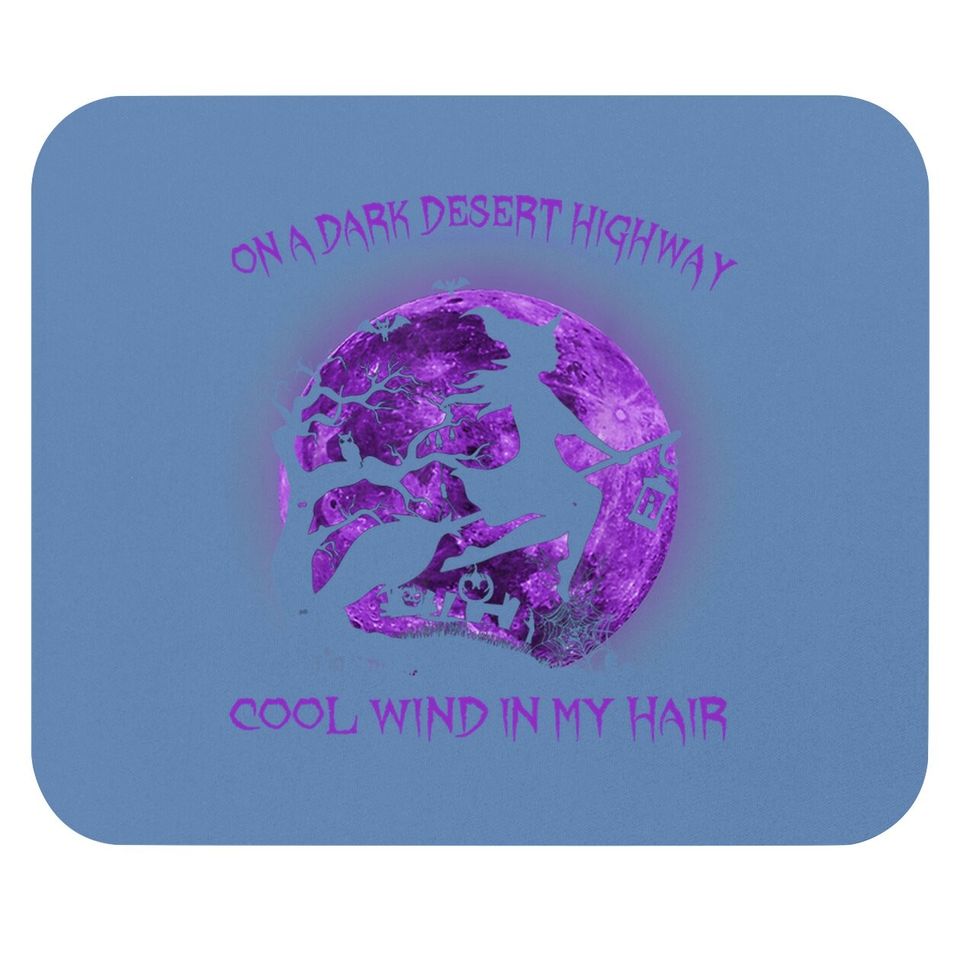 On A Dark Desert Highway Witch Cool Wind In My Hair Mouse Pad