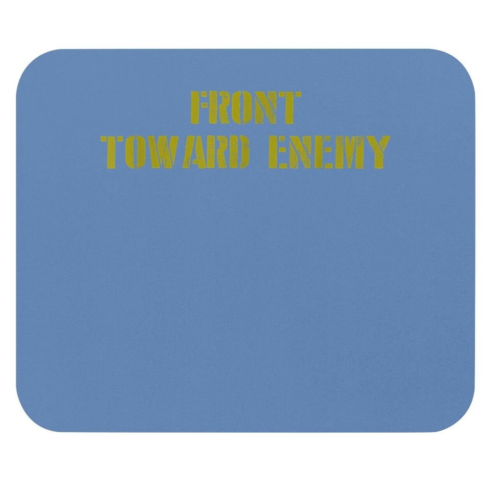 Military Front Toward Enemy Claymore Mouse Pad