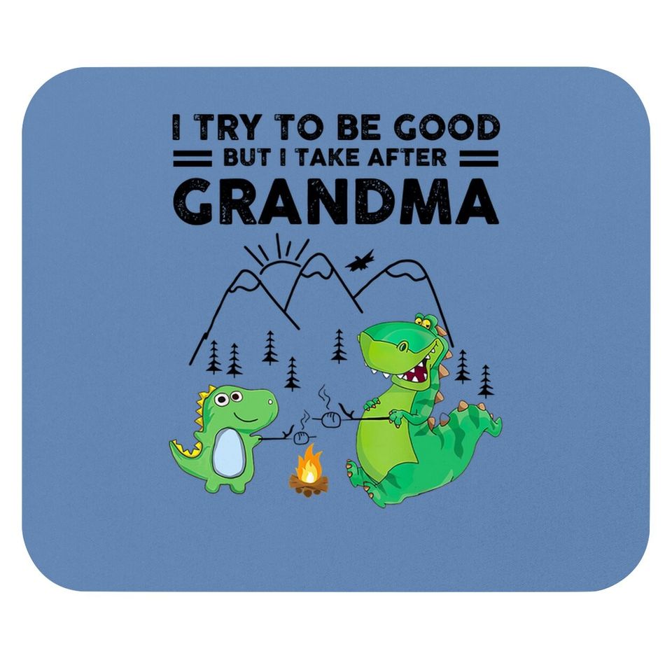 I Try To Be Good But I Take After Grandma Mouse Pad
