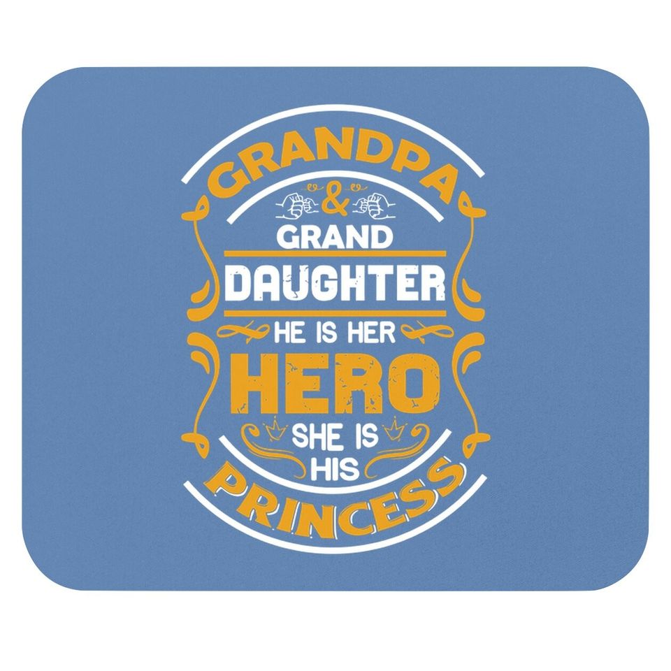 Grandpa And Granddaughter He Is Her Hero She Is His Princess Mouse Pad