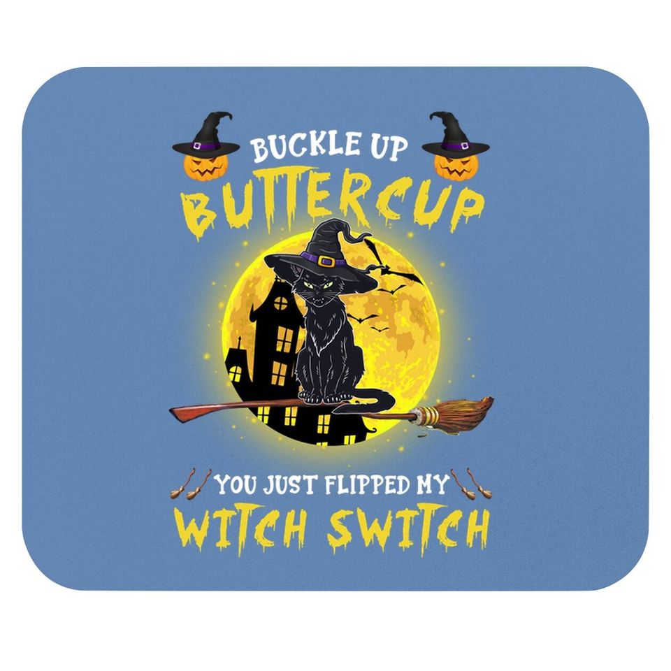 Buckle Up Buttercup Black Cat You Just Flipped My Witch Switch Mouse Pad