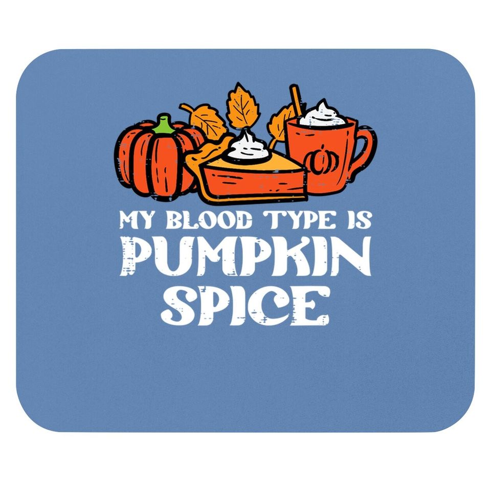 My Blood Type Is Pumpkin Spice Autumn Fall Season Mouse Pad